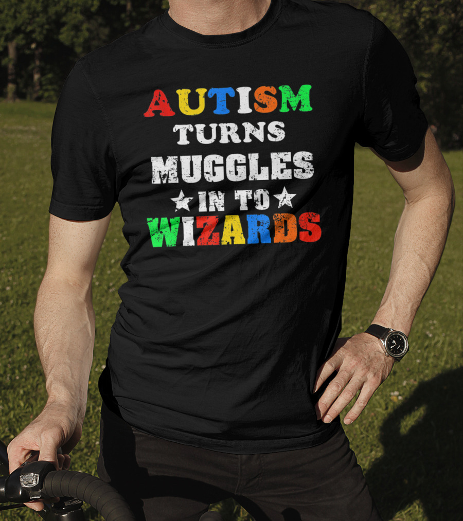 Autism Turns Muggles Into Wizards T-Shirt