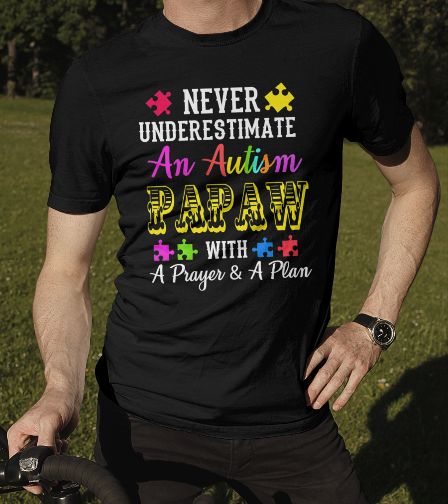 Never Underestimate An Autism PAPAW With A Prayer And A Plan T-Shirt