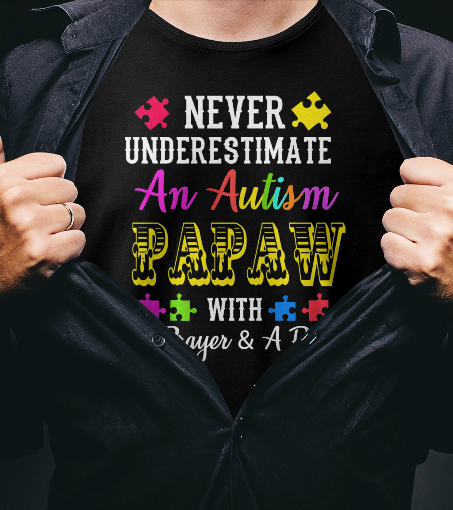Never Underestimate An Autism PAPAW With A Prayer And A Plan T-Shirt