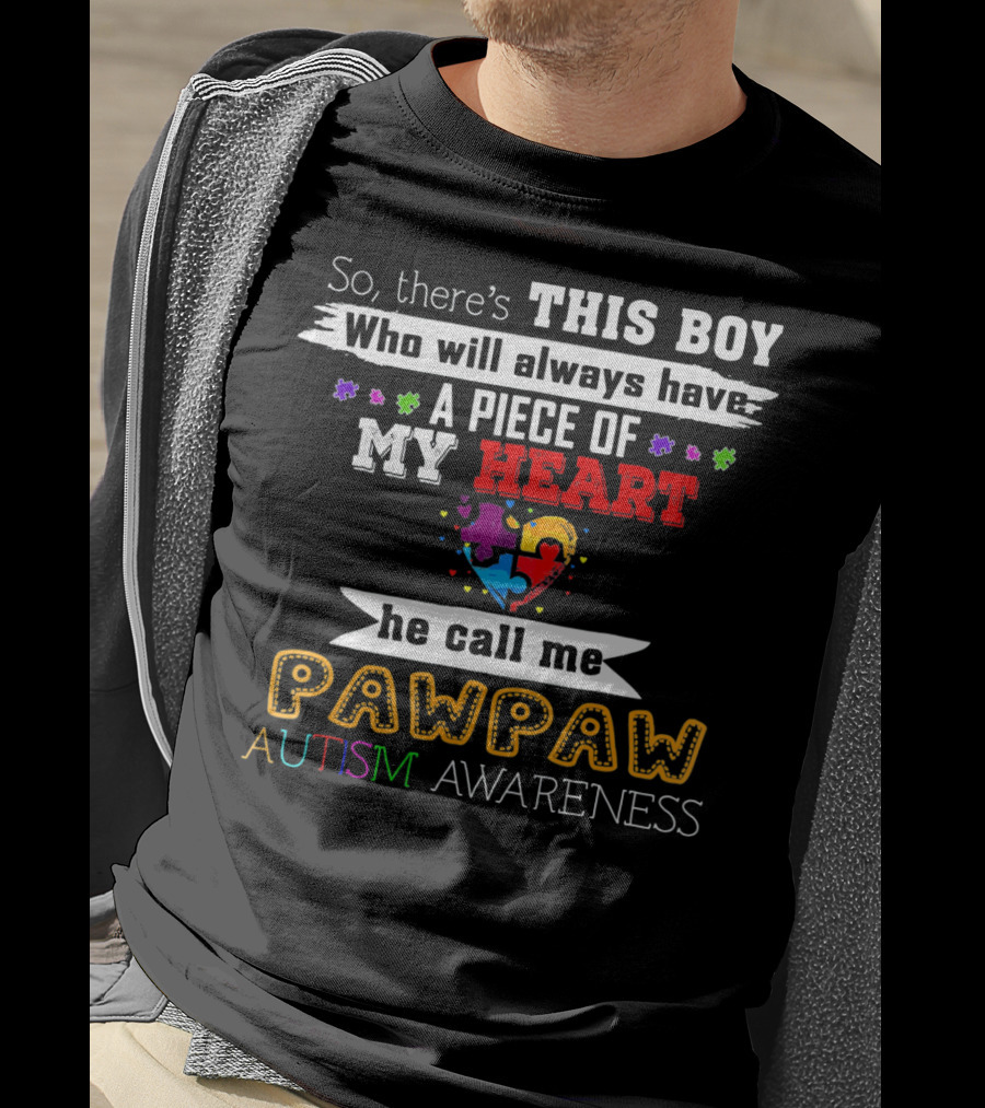 This Boy Will Always Have A Piece Of My Heart He Call Me Pawpaw Autism Awareness T-Shirt