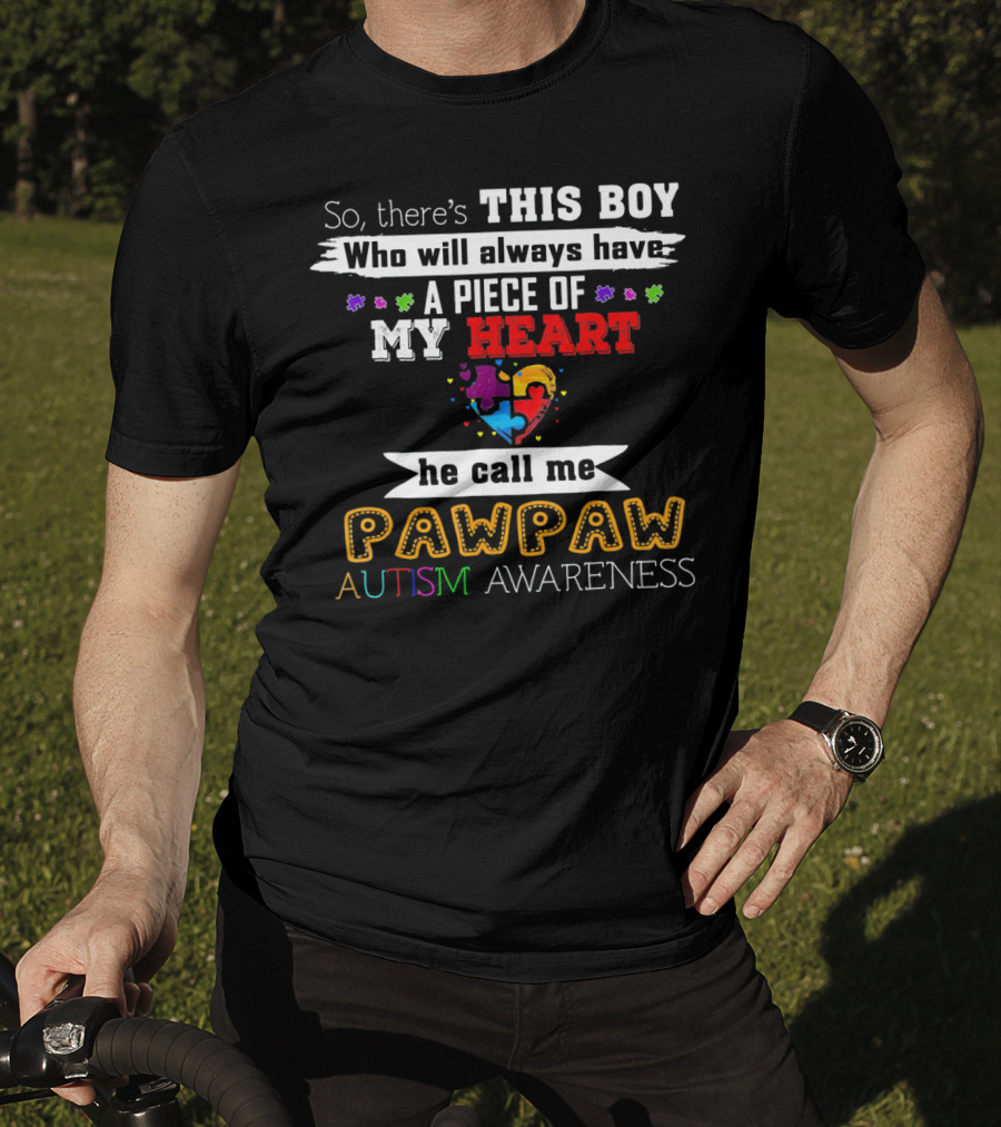 This Boy Will Always Have A Piece Of My Heart He Call Me Pawpaw Autism Awareness T-Shirt