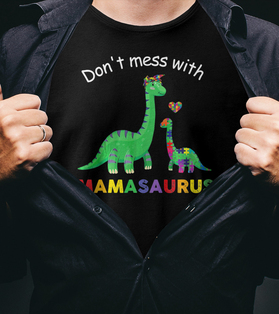 Don't Mess With Mamasaurus Autism Awareness Puzzle Heart Dinosaur T-Shirt
