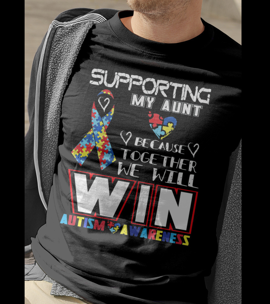 Supporting My Aunt Because Together We Will Win Autism Awareness T-Shirt