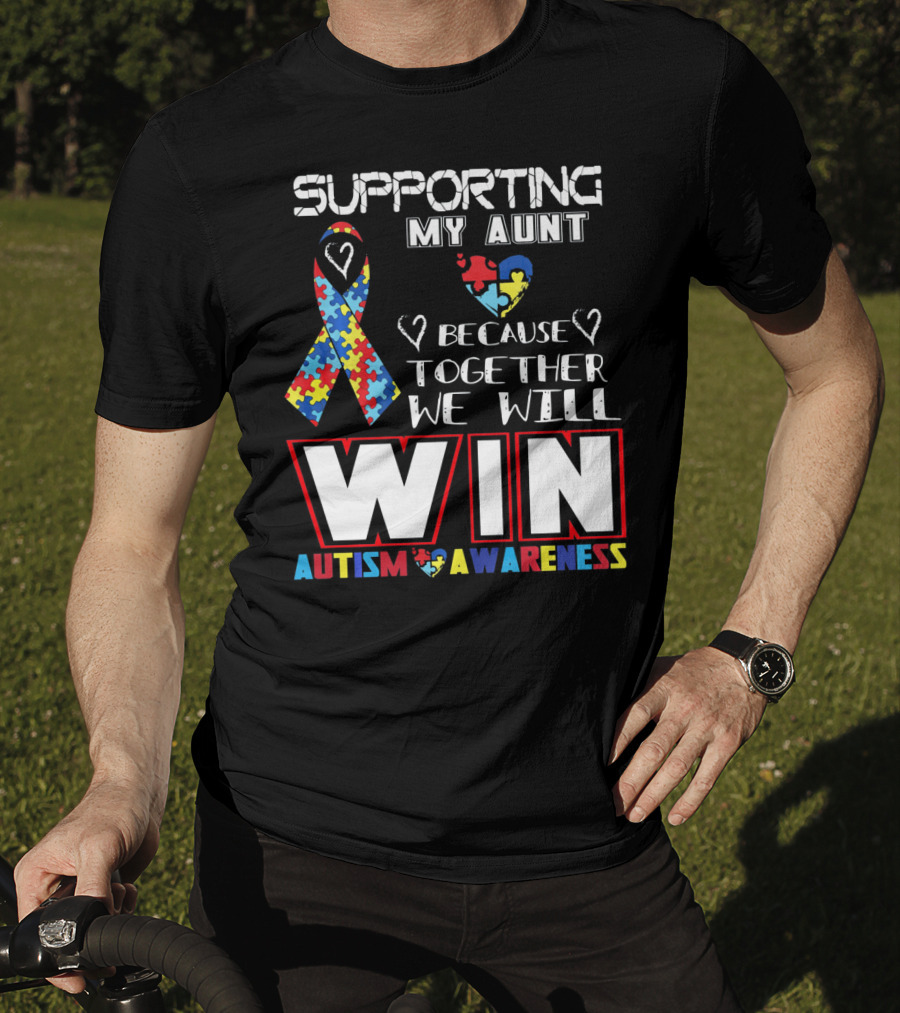 Supporting My Aunt Because Together We Will Win Autism Awareness T-Shirt