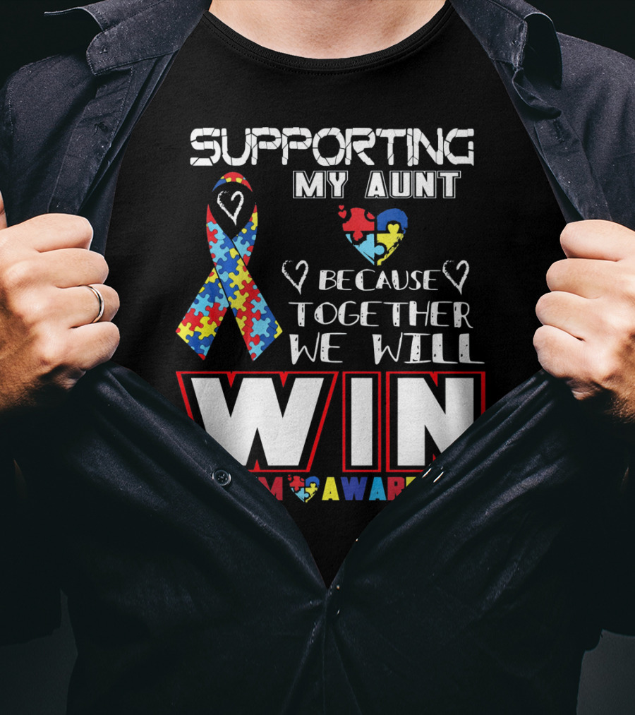 Supporting My Aunt Because Together We Will Win Autism Awareness T-Shirt