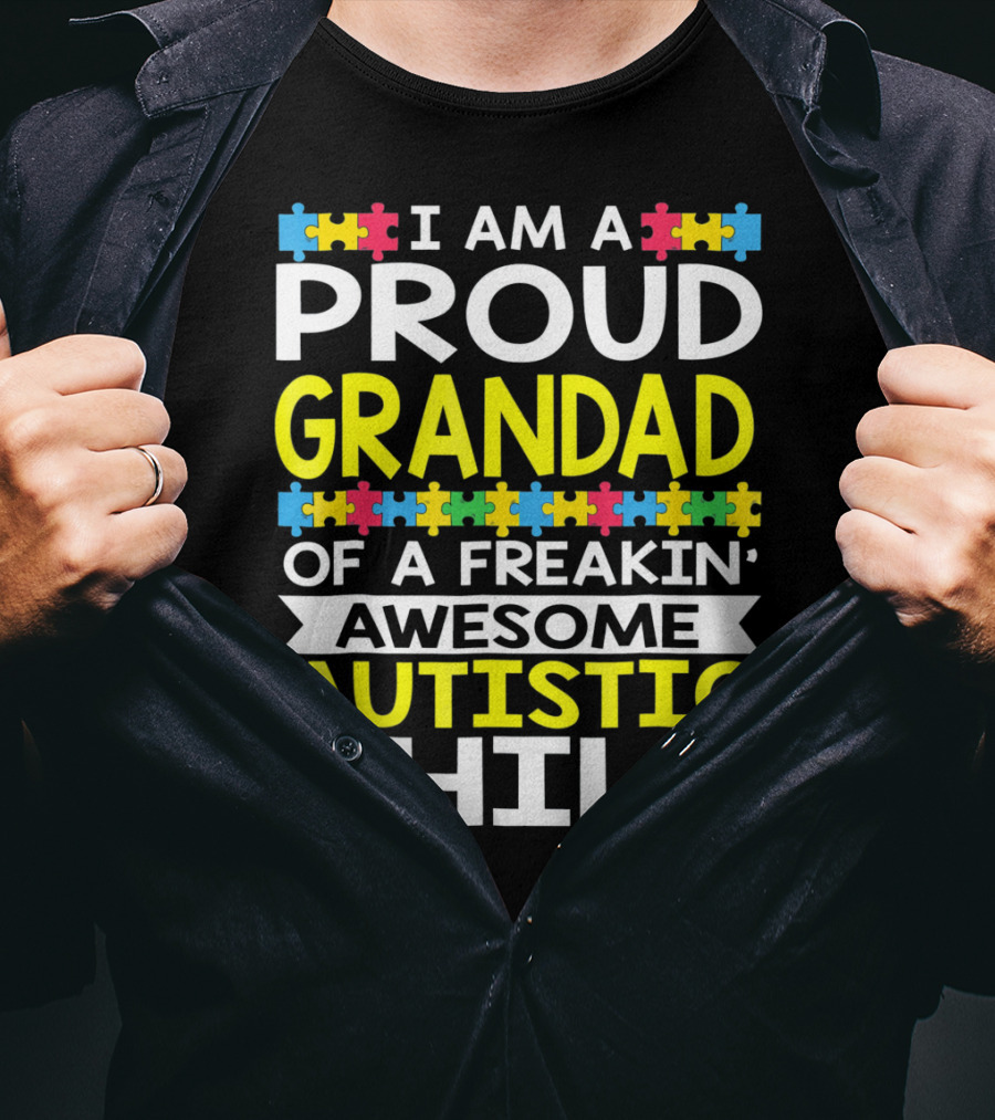 I Am A Proud Grandad Of A Freakin' Awesome Autistic Child T-Shirt