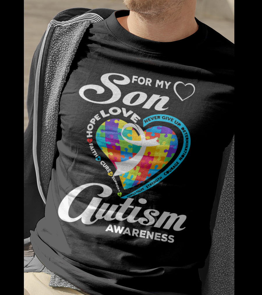 For My Son Love Hope Faith Cure Support Autism Awareness T-Shirt