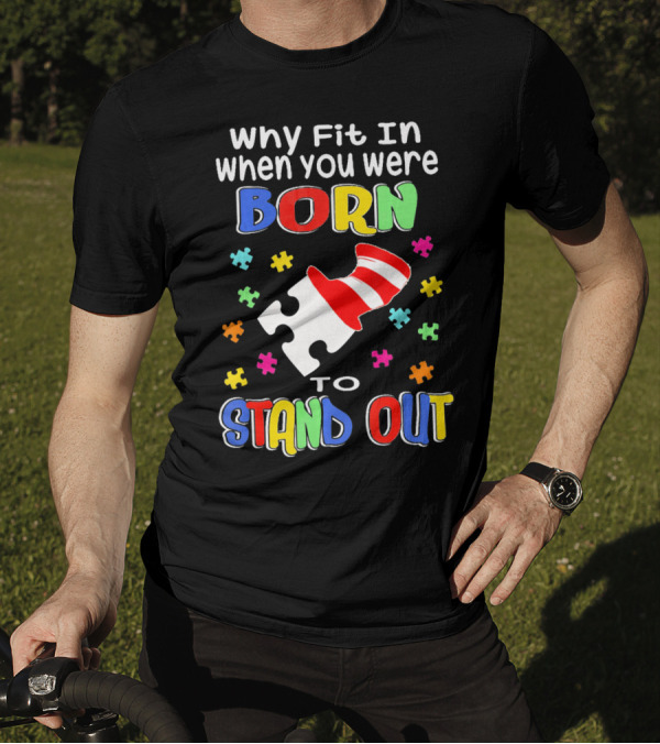 Why Fit In When You Were Born To Stand Out Puzzle Pieces Hat T-Shirt