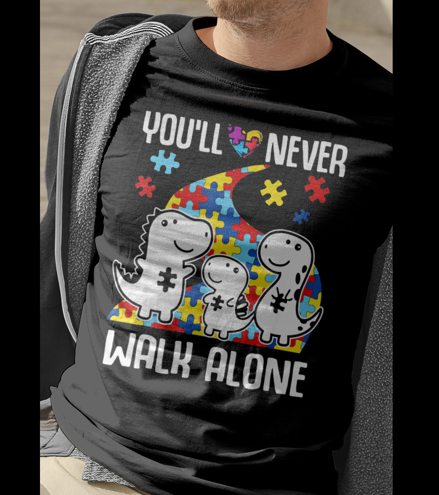 You'll Never Walk Alone Autism Awareness Puzzle Piece Dinosaurs T-Shirt