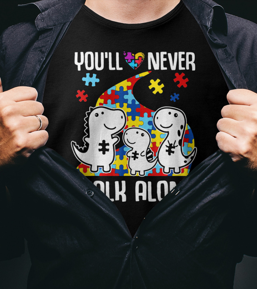 You'll Never Walk Alone Autism Awareness Puzzle Piece Dinosaurs T-Shirt
