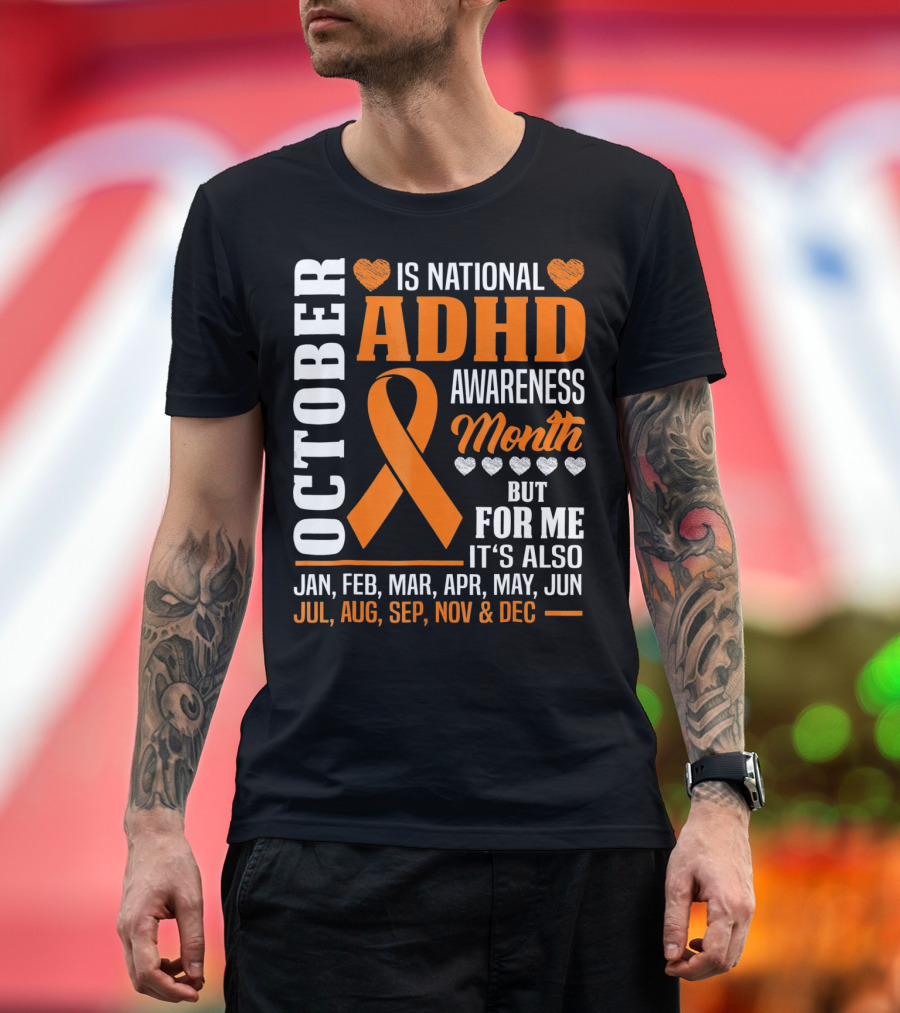 October is National ADHD Awareness Month Ribbon and Hearts All Year T-Shirt