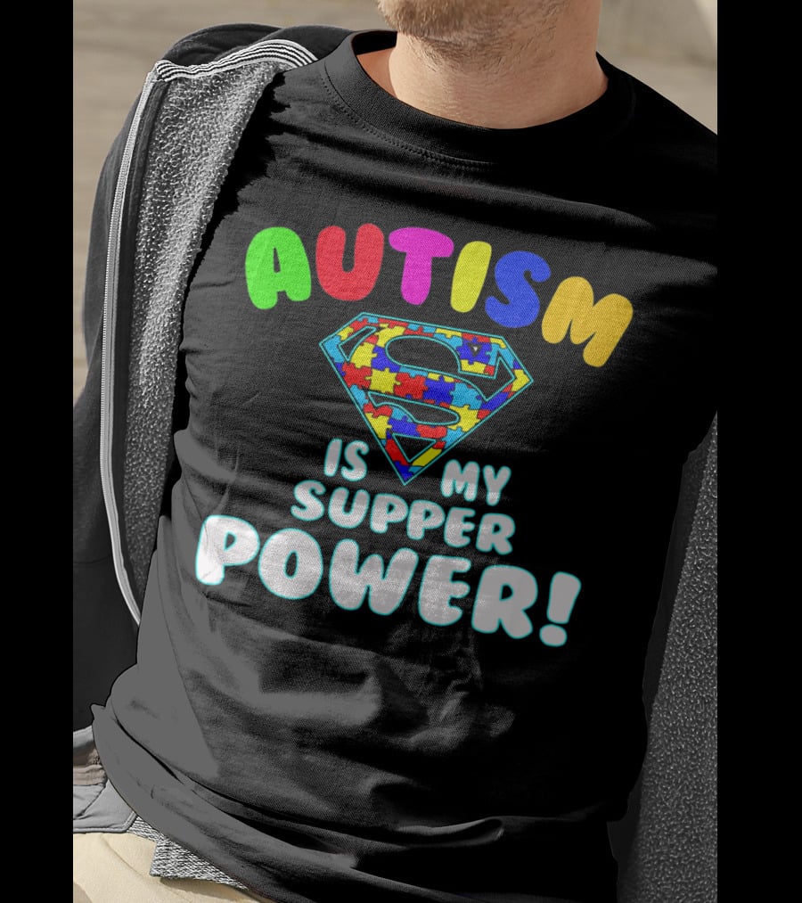Autism Is My Super Power Autism Awareness T-Shirt