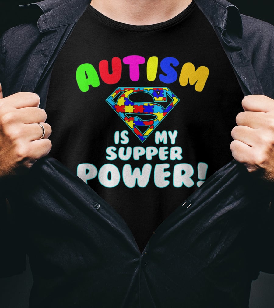 Autism Is My Super Power Autism Awareness T-Shirt