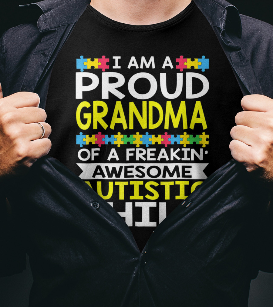 I Am A Proud Grandma Of A Freakin' Awesome Autistic Child T-Shirt