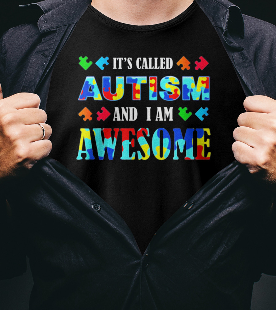 It's Called Autism And I Am Awesome Autism Awareness T-Shirt