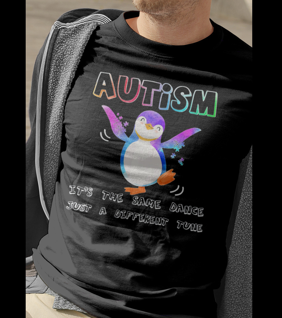 AUTISM Penguin It's The Same Dance Just A Different Tune T-Shirt