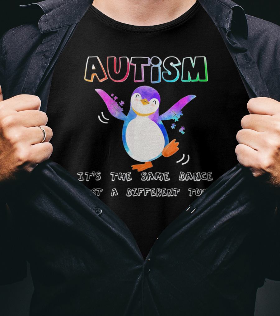 AUTISM Penguin It's The Same Dance Just A Different Tune T-Shirt