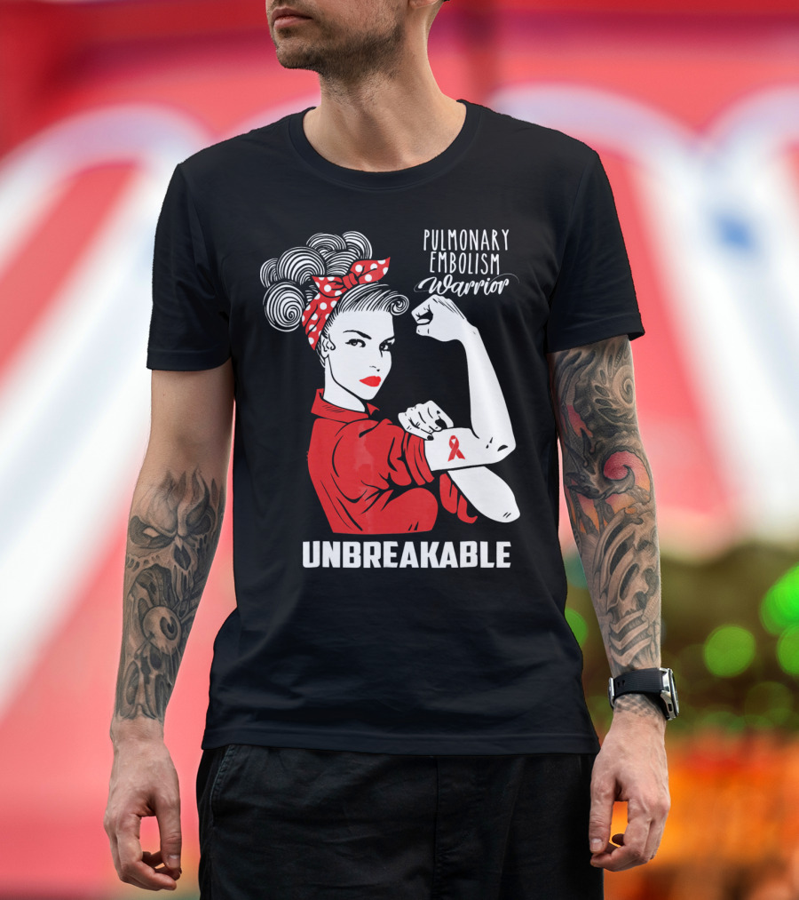 Pulmonary Embolism Warrior Unbreakable Rosie the Riveter T-Shirt
