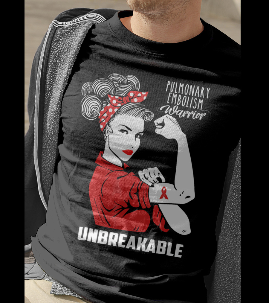 Pulmonary Embolism Warrior Unbreakable Rosie The Riveter T-Shirt