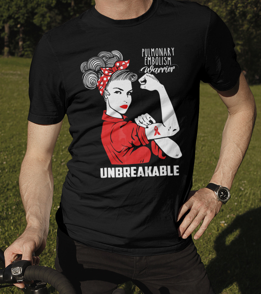 Pulmonary Embolism Warrior Unbreakable Rosie The Riveter T-Shirt