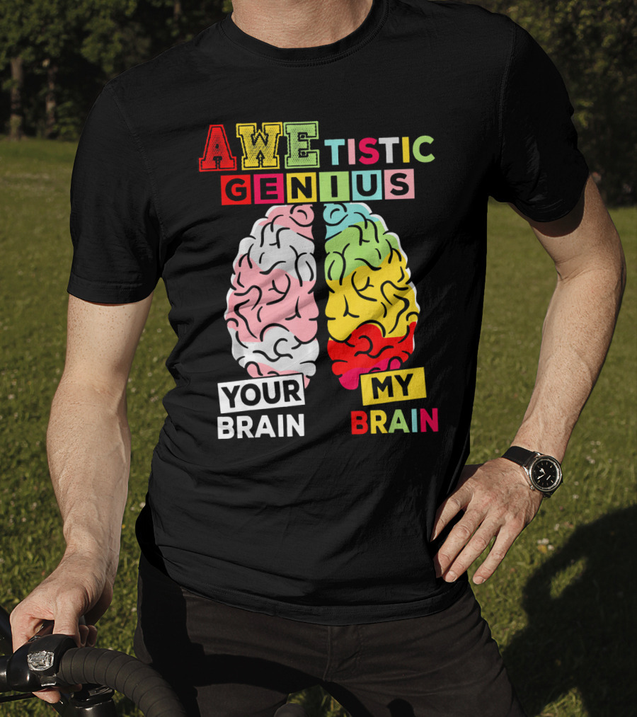 AWEtistic Genius Your Brain My Brain Autism Awareness T-Shirt