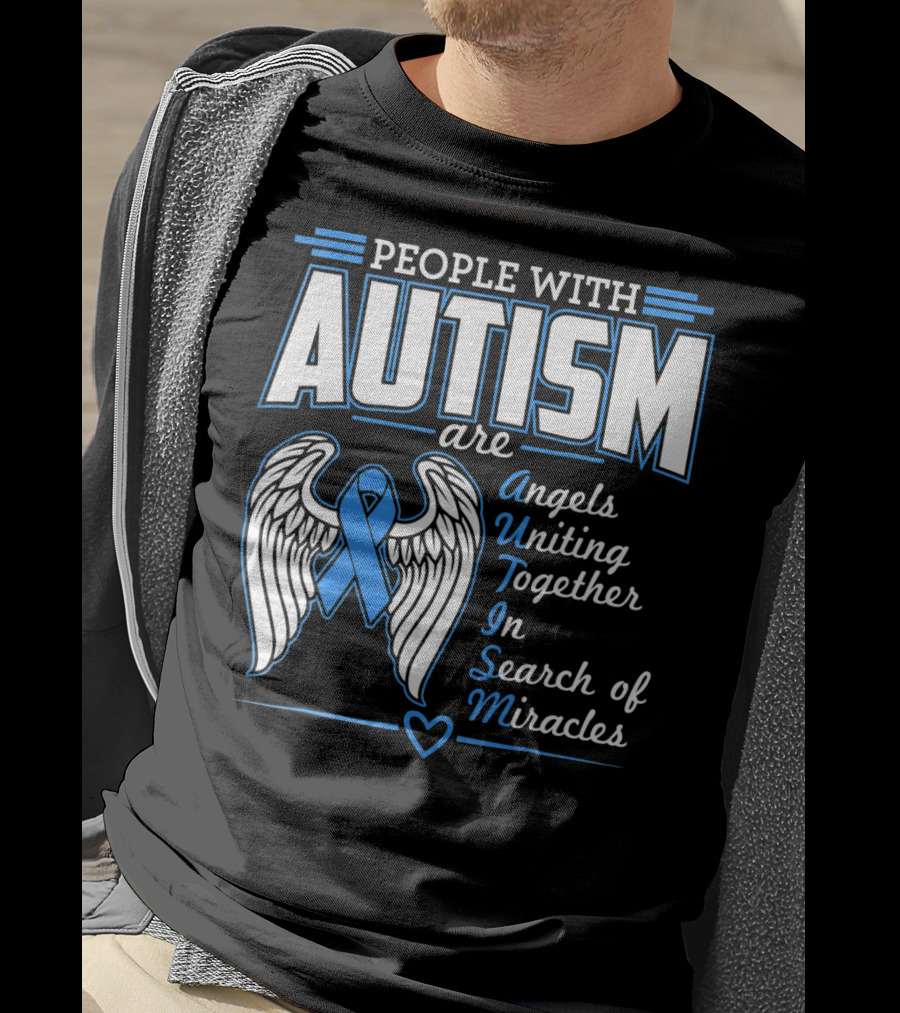 People With Autism Are Angels Uniting Together In Search Of Miracles T-Shirt