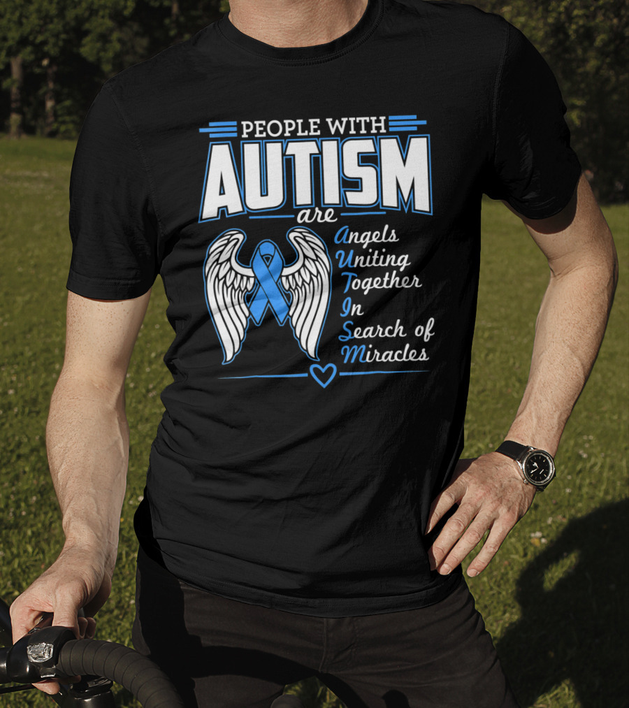 People With Autism Are Angels Uniting Together In Search Of Miracles T-Shirt