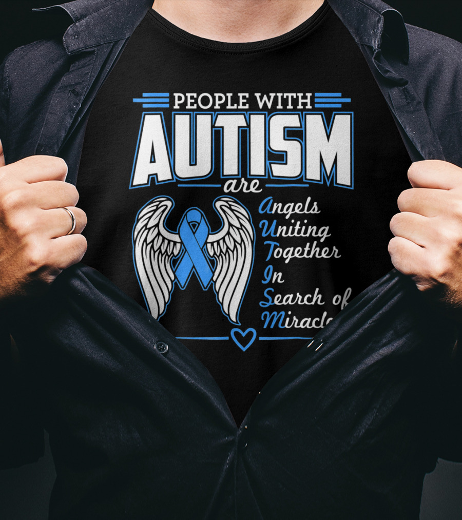 People With Autism Are Angels Uniting Together In Search Of Miracles T-Shirt