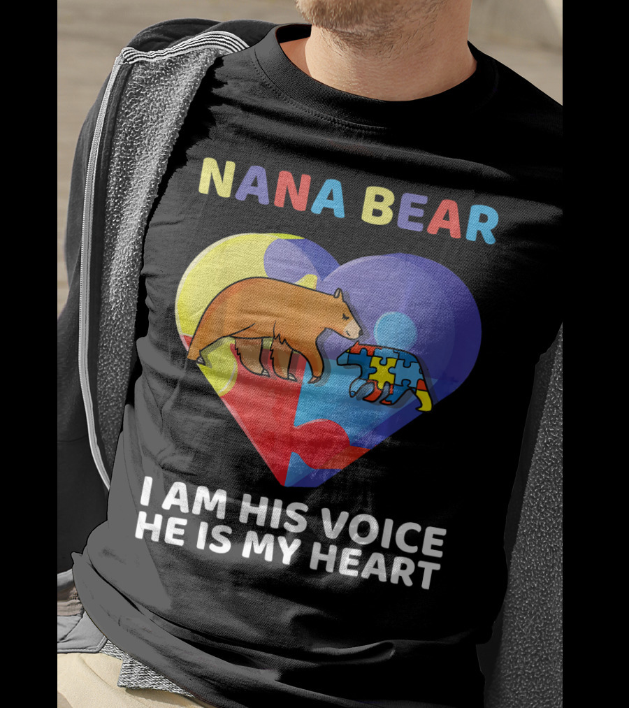 Nana Bear Autism Awareness I Am His Voice He Is My Heart T-Shirt