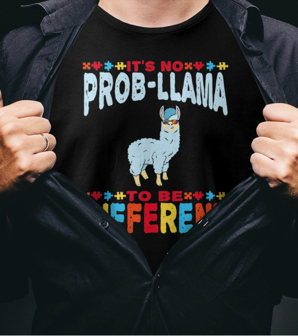It's No Prob-Llama To Be Different Autism Awareness Llama T-Shirt