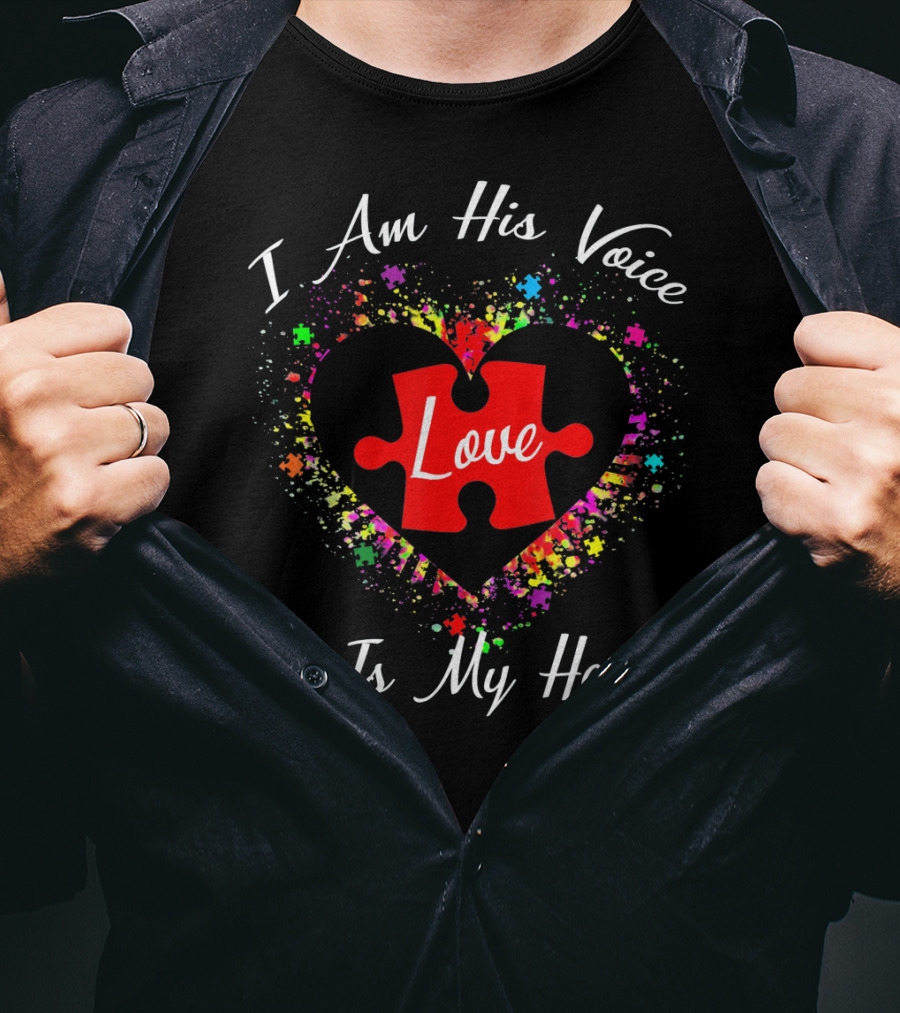 I Am His Voice Love Puzzle Heart He Is My Heart Autism Awareness T-Shirt