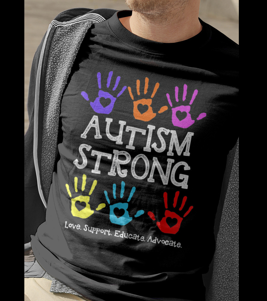 Autism Strong Love Support Educate Advocate Colorful Handprints T-Shirt