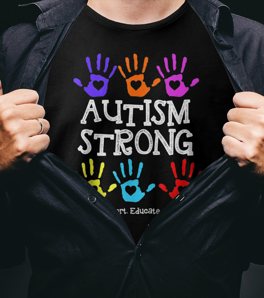 Autism Strong Love Support Educate Advocate Colorful Handprints T-Shirt