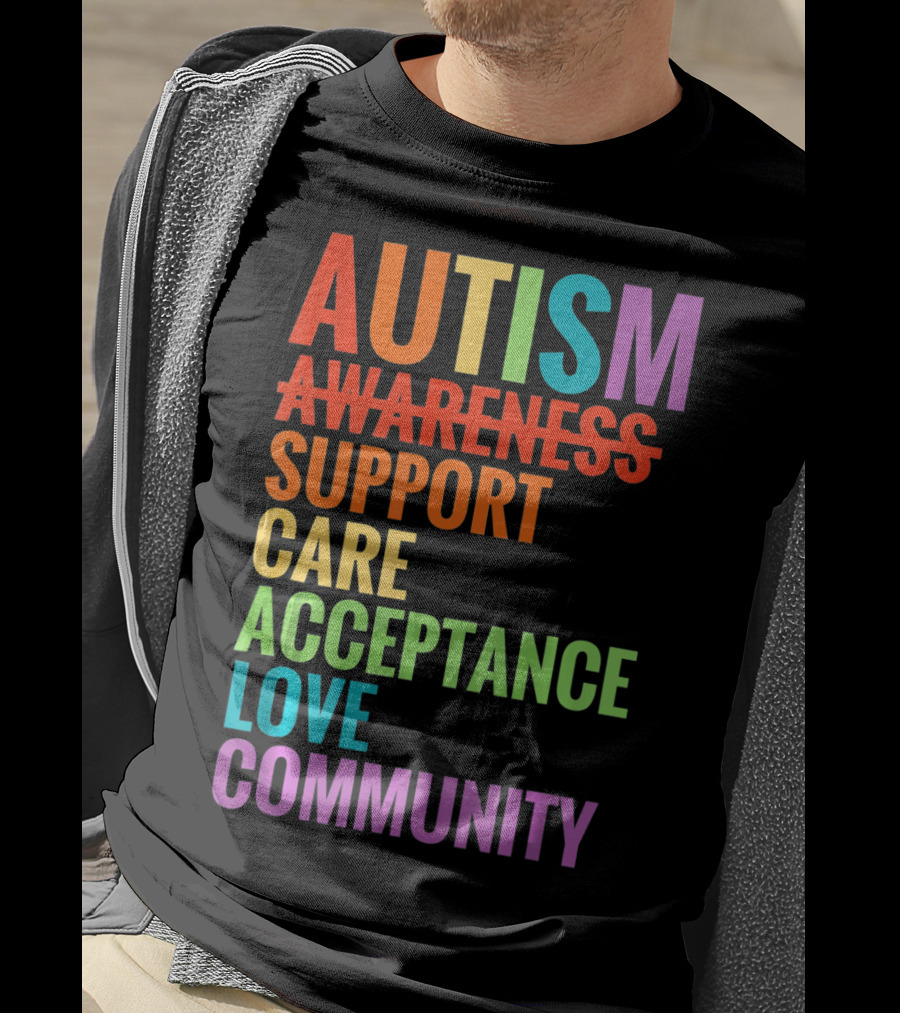 Autism Awareness Support Care Acceptance Love Community T-Shirt