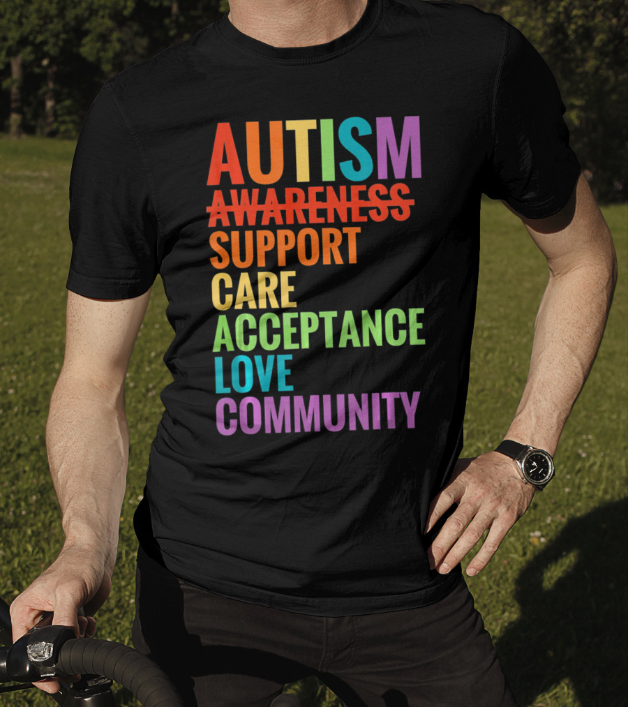 Autism Awareness Support Care Acceptance Love Community T-Shirt
