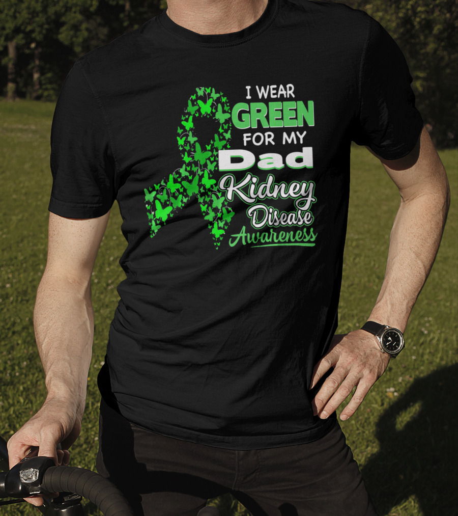I Wear Green For My Dad Kidney Disease Awareness T-Shirt