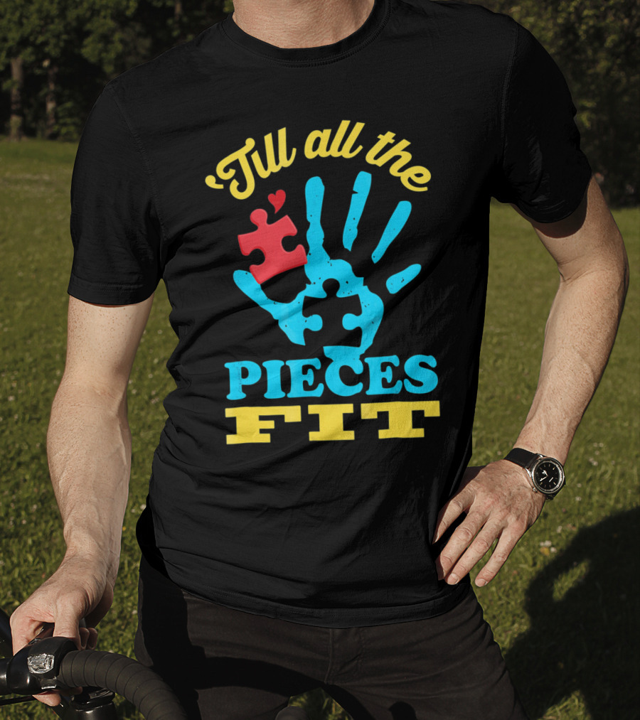 'Till All The Pieces Fit T-Shirt