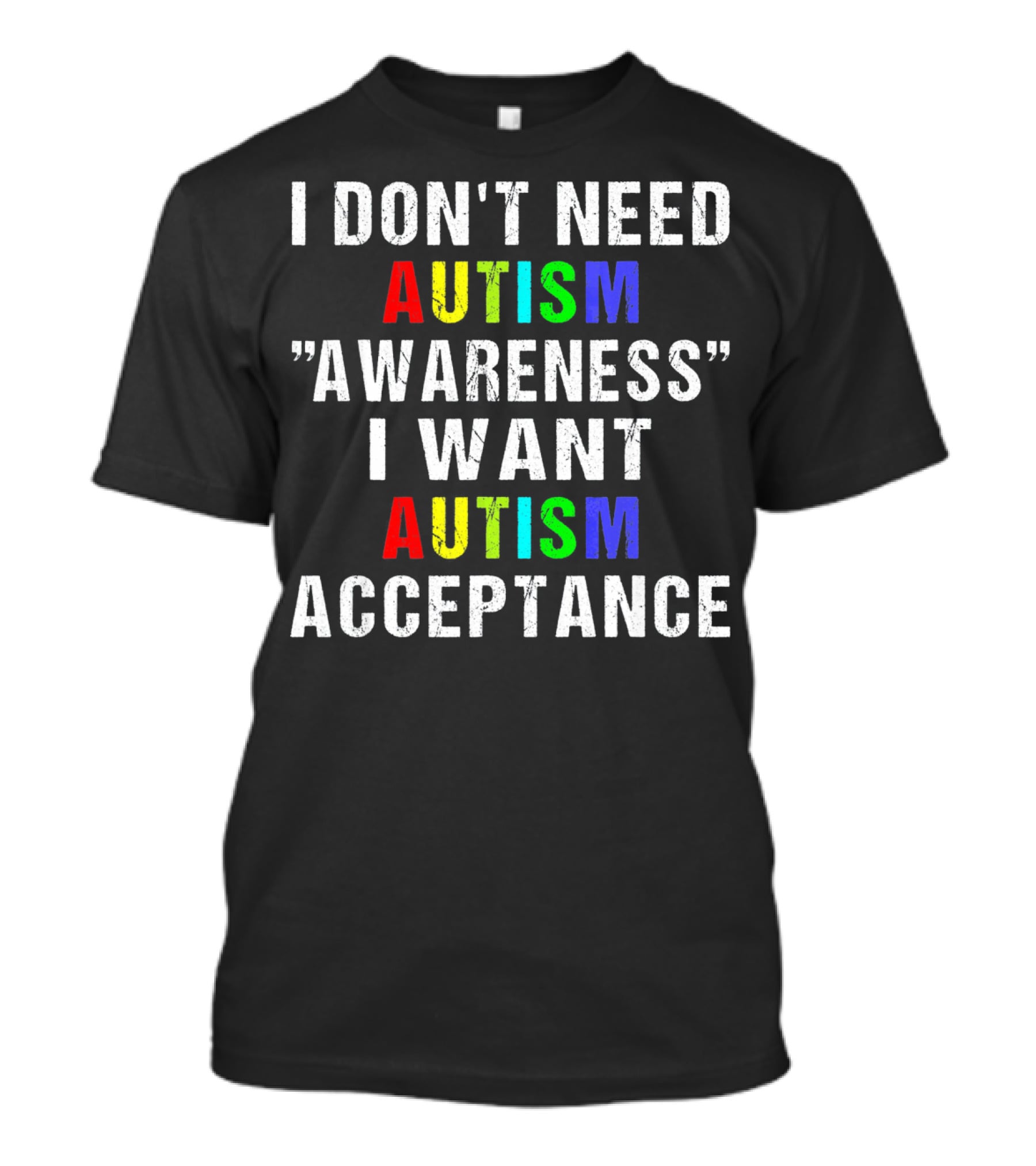 I Don't Need Autism Awareness I Want Autism Acceptance T-Shirt