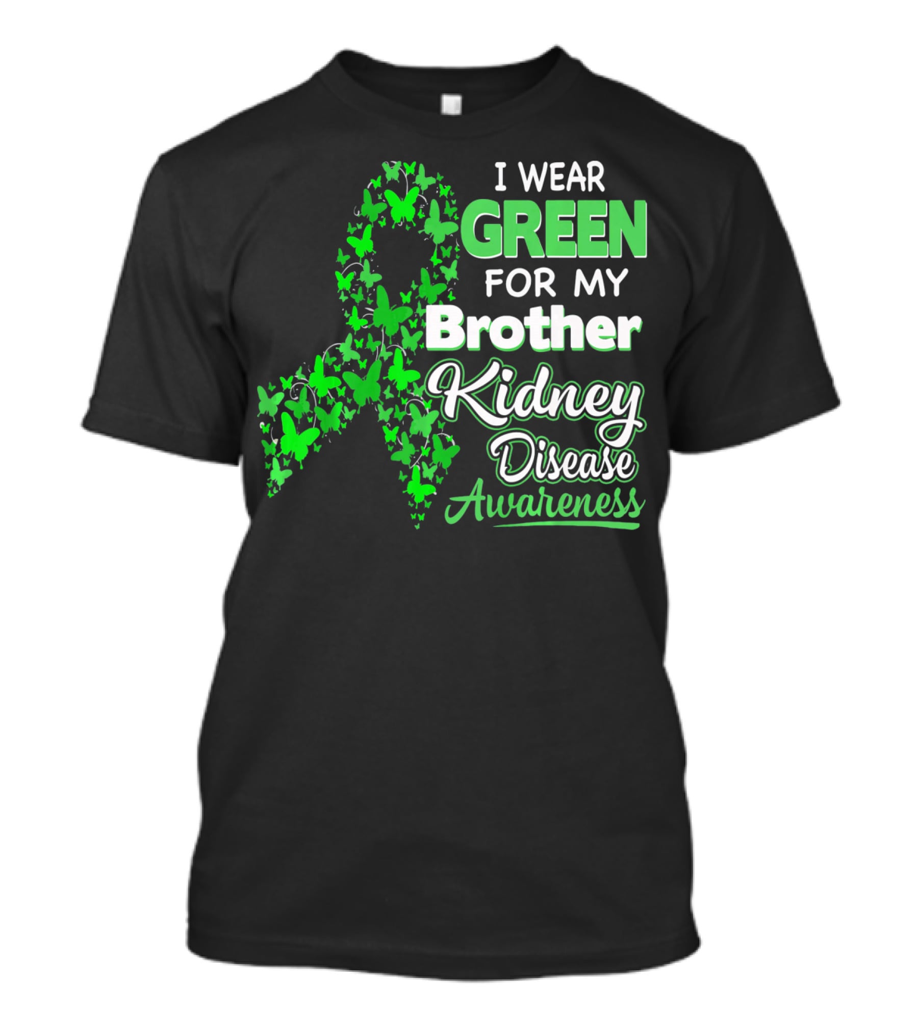 I Wear Green For My Brother Kidney Disease Awareness T-Shirt