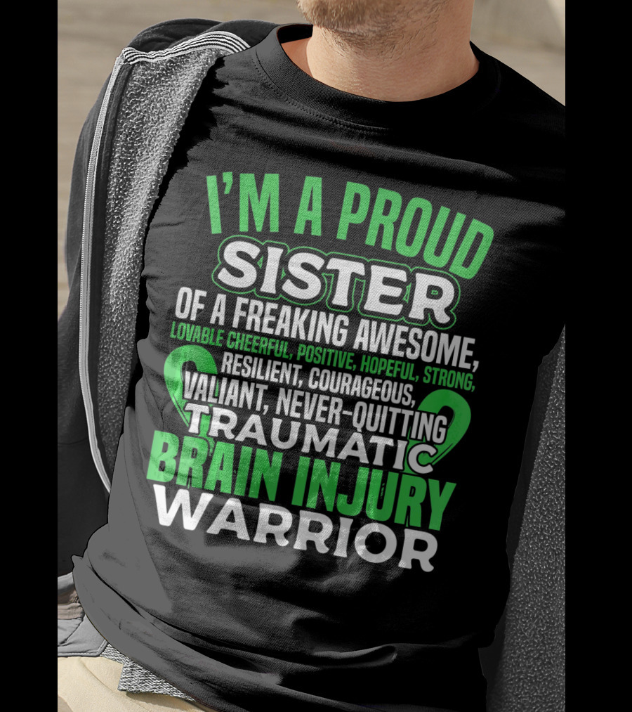 I'm A Proud Sister Of A Freaking Awesome Traumatic Brain Injury Warrior T-Shirt
