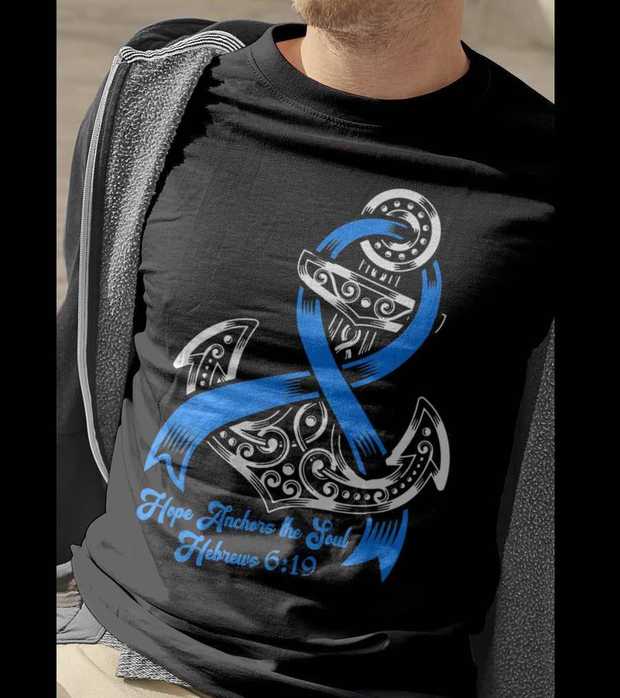 Hope Anchors The Soul Hebrews 6:19 Colon Cancer Awareness T-Shirt