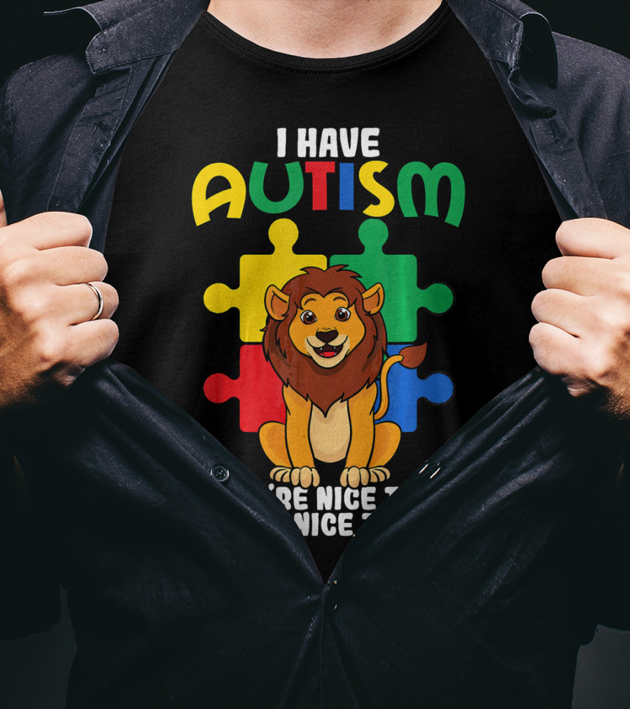 I Have Autism Puzzle Piece Lion If You're Nice To Me I'll Be Nice To You T-Shirt