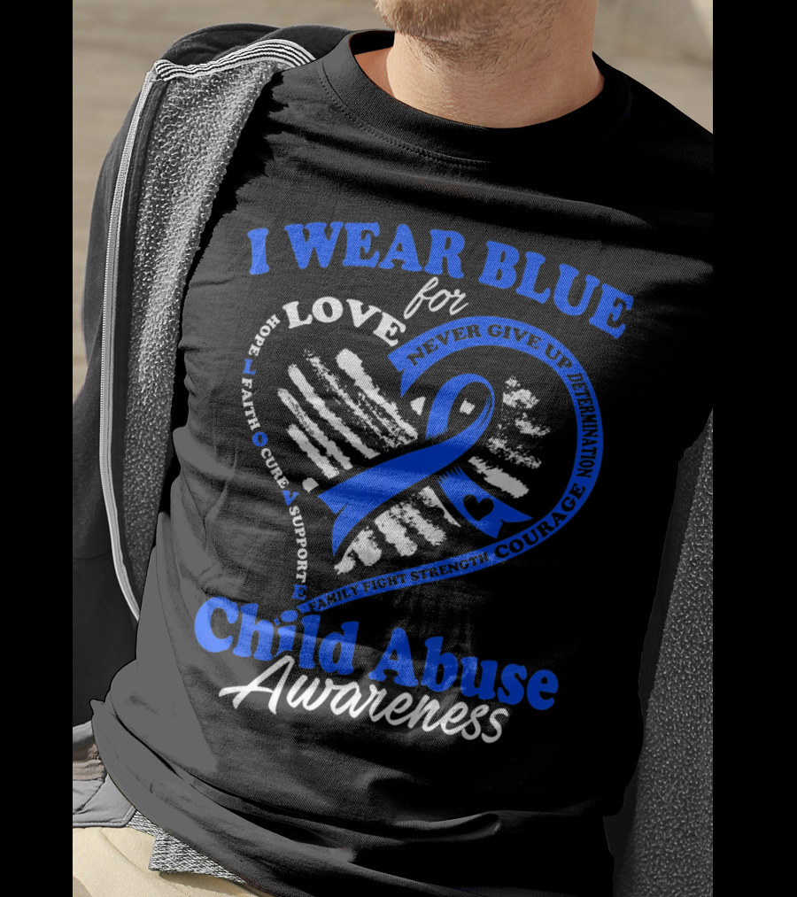 I Wear Blue For Love Child Abuse Awareness Hope Faith Support Strength T-Shirt