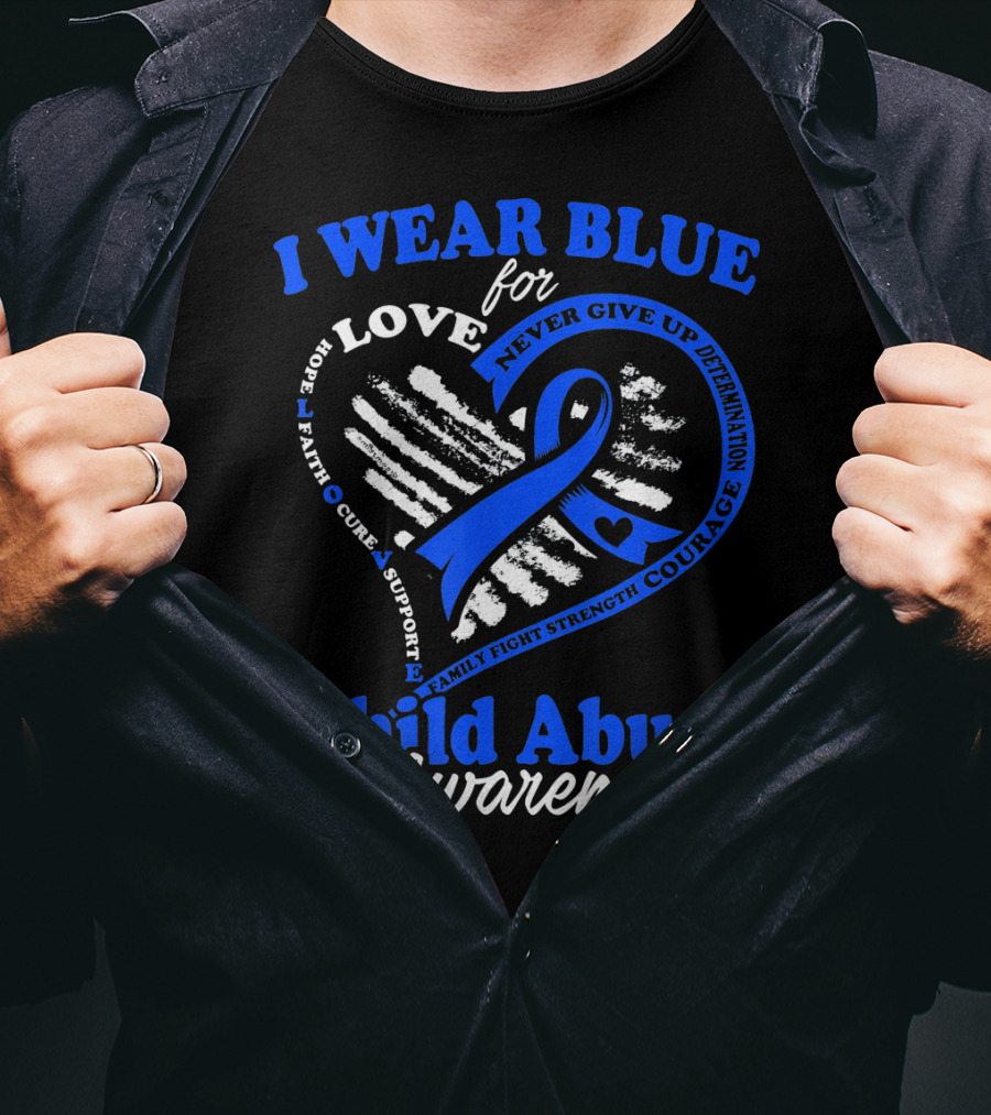 I Wear Blue For Love Child Abuse Awareness Hope Faith Support Strength T-Shirt