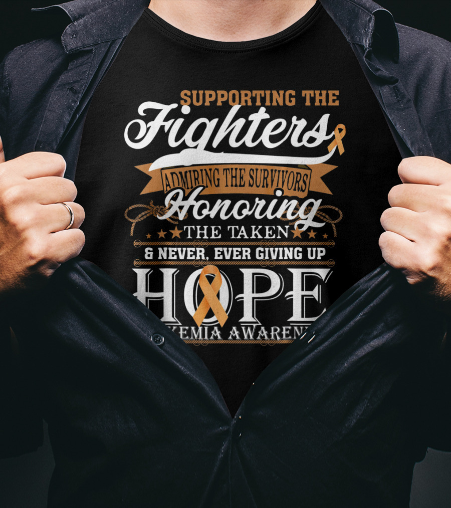 Supporting The Fighters Admiring The Survivors Honoring The Taken Never Giving Up Hope Leukemia Awareness T-Shirt