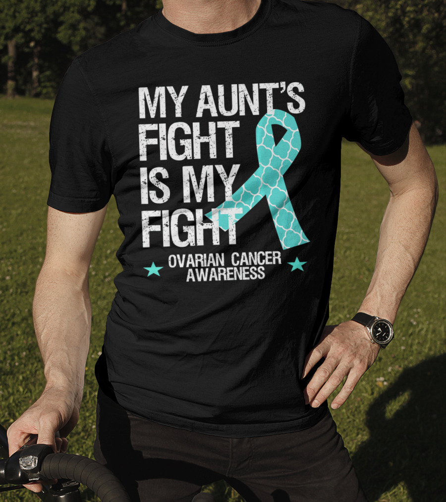 My Aunt's Fight Is My Fight Ovarian Cancer Awareness T-Shirt