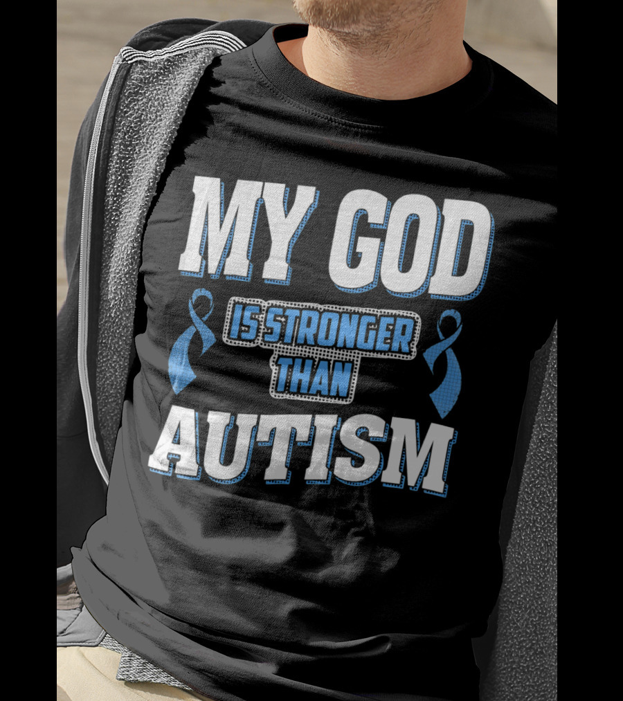 MY GOD Is Stronger Than Autism T-Shirt