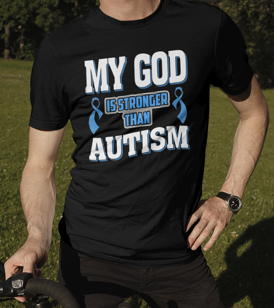 MY GOD Is Stronger Than Autism T-Shirt
