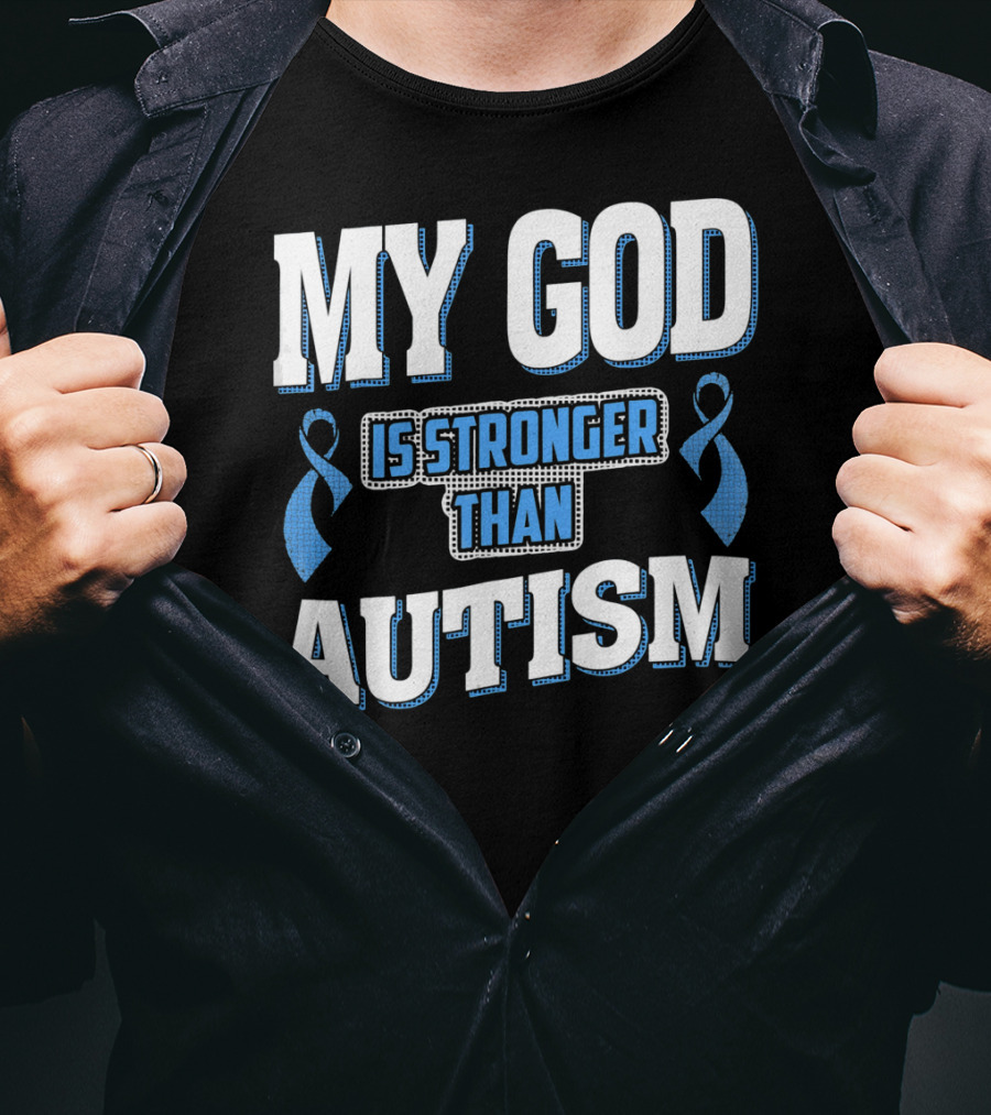 MY GOD Is Stronger Than Autism T-Shirt