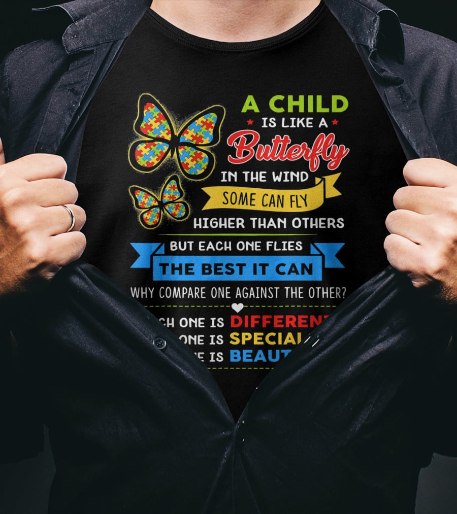 A Child Is Like A Butterfly In The Wind Some Can Fly Higher Than Others Each One Is Different Each One Is Special Each One Is Beautiful T-Shirt
